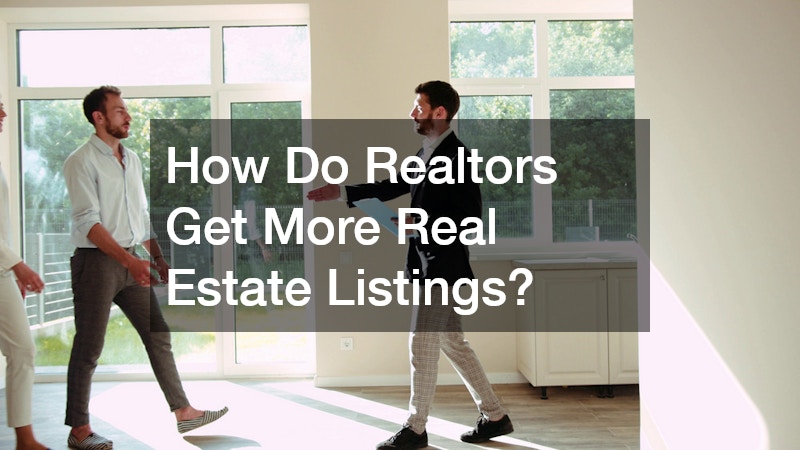 How Do Realtors Get More Real Estate Listings?