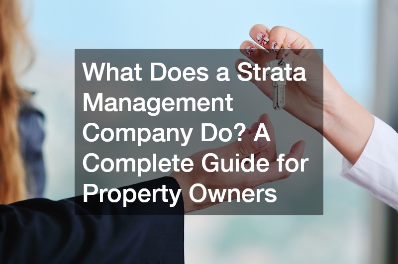What Does a Strata Management Company Do? A Complete Guide for Property Owners