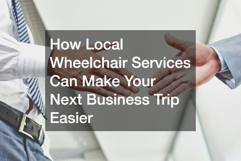 How Local Wheelchair Services Can Make Your Next Business Trip Easier